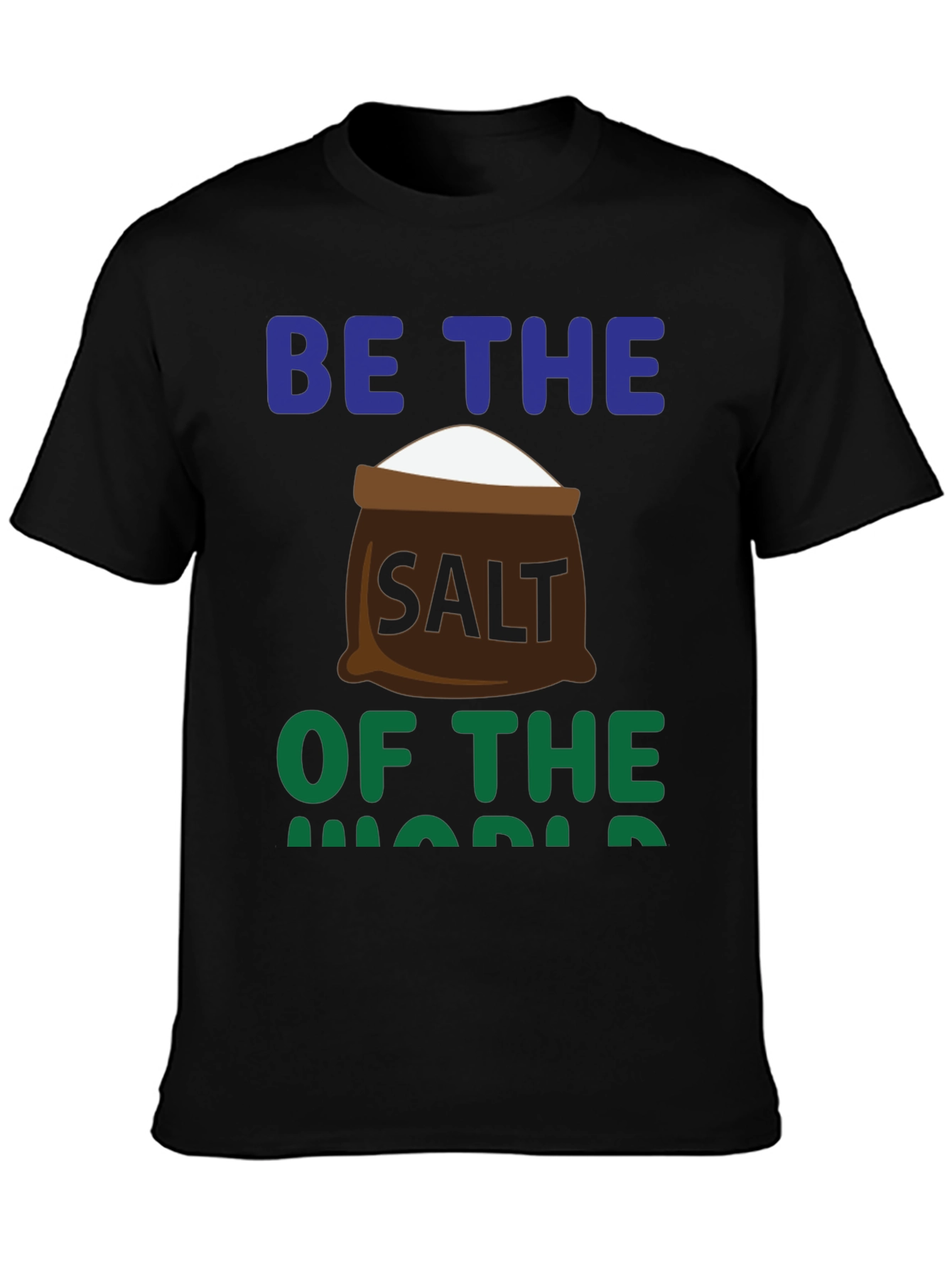 Be the Salt of the World T-Shirt