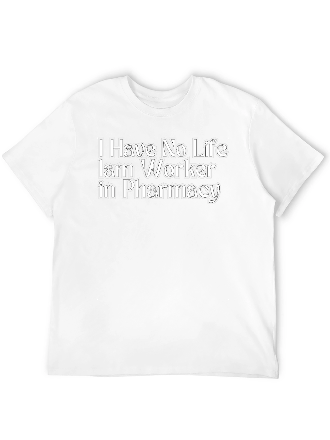 Pharmacy Worker T-Shirt Funny No Life Job Tee
