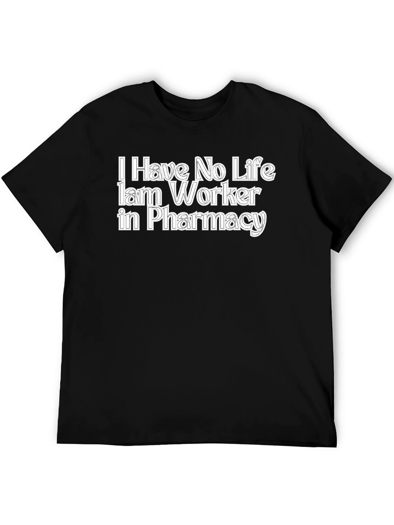 Pharmacy Worker T-Shirt Funny No Life Job Tee