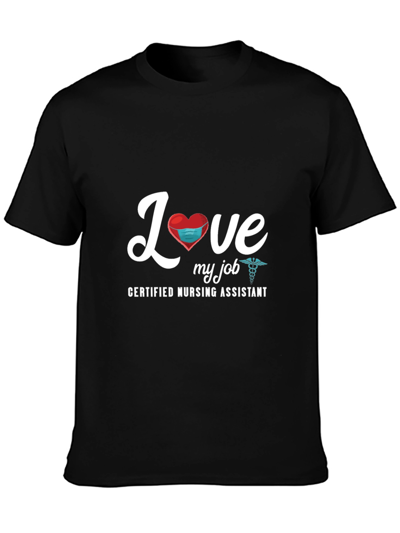 Love My Job Certified Nursing Assistant Black T-Shirt