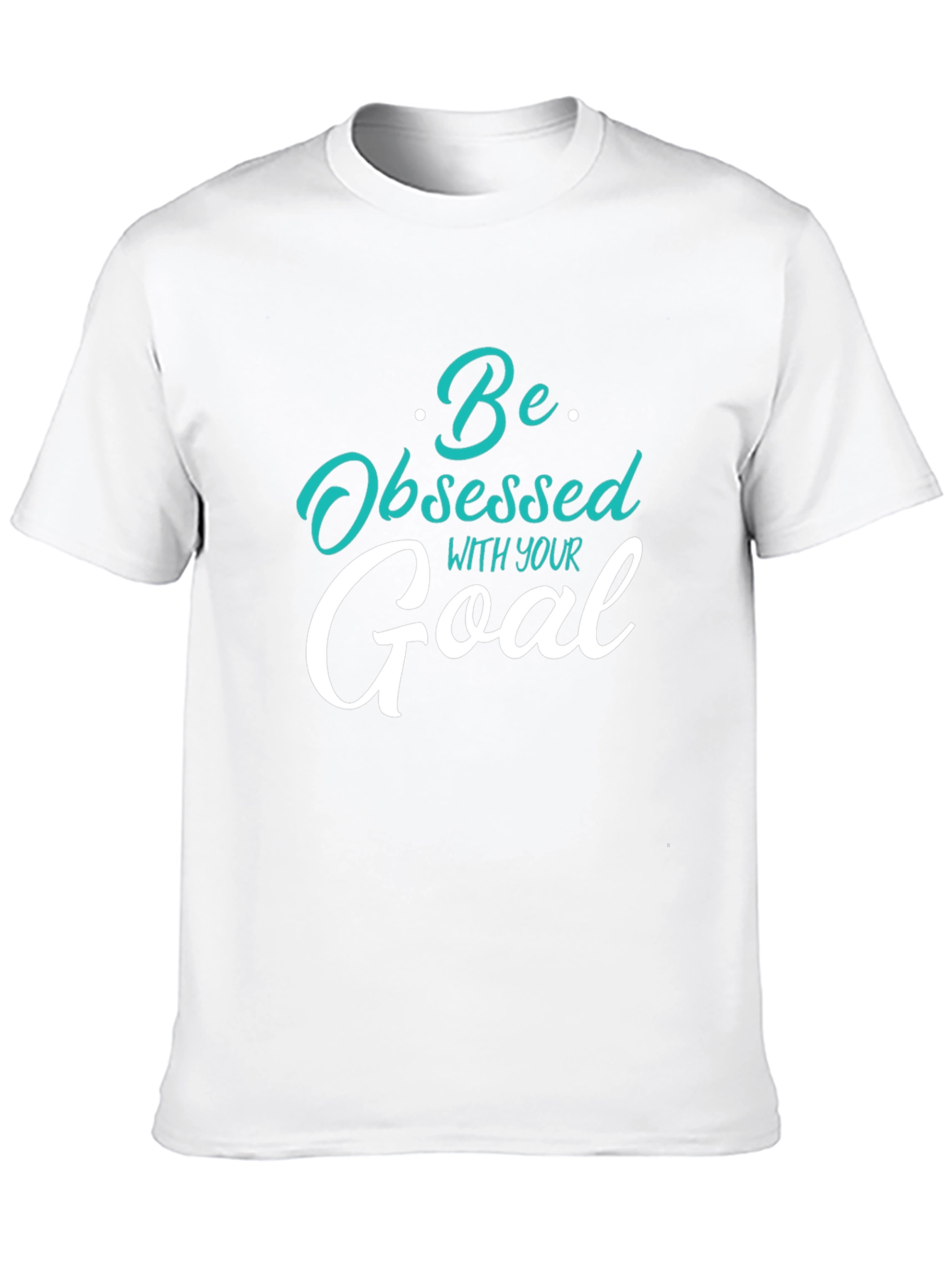 Motivational Graphic Tee - Be Obsessed With Your Goal