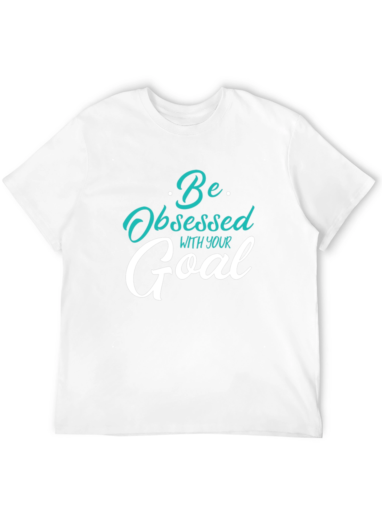 Motivational Graphic Tee - Be Obsessed With Your Goal
