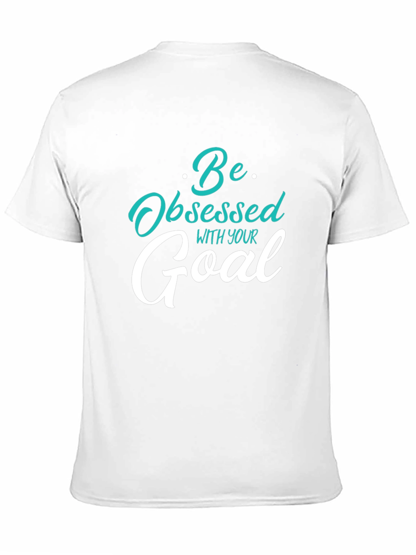 Motivational Graphic Tee - Be Obsessed With Your Goal