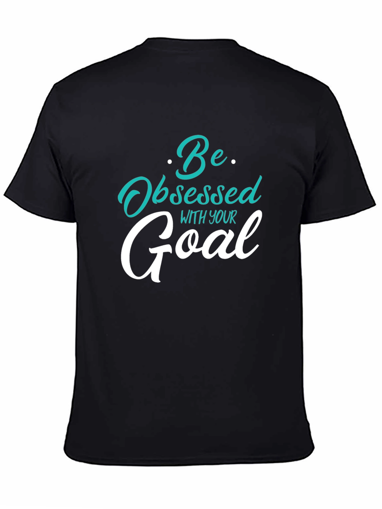 Motivational Graphic Tee - Be Obsessed With Your Goal