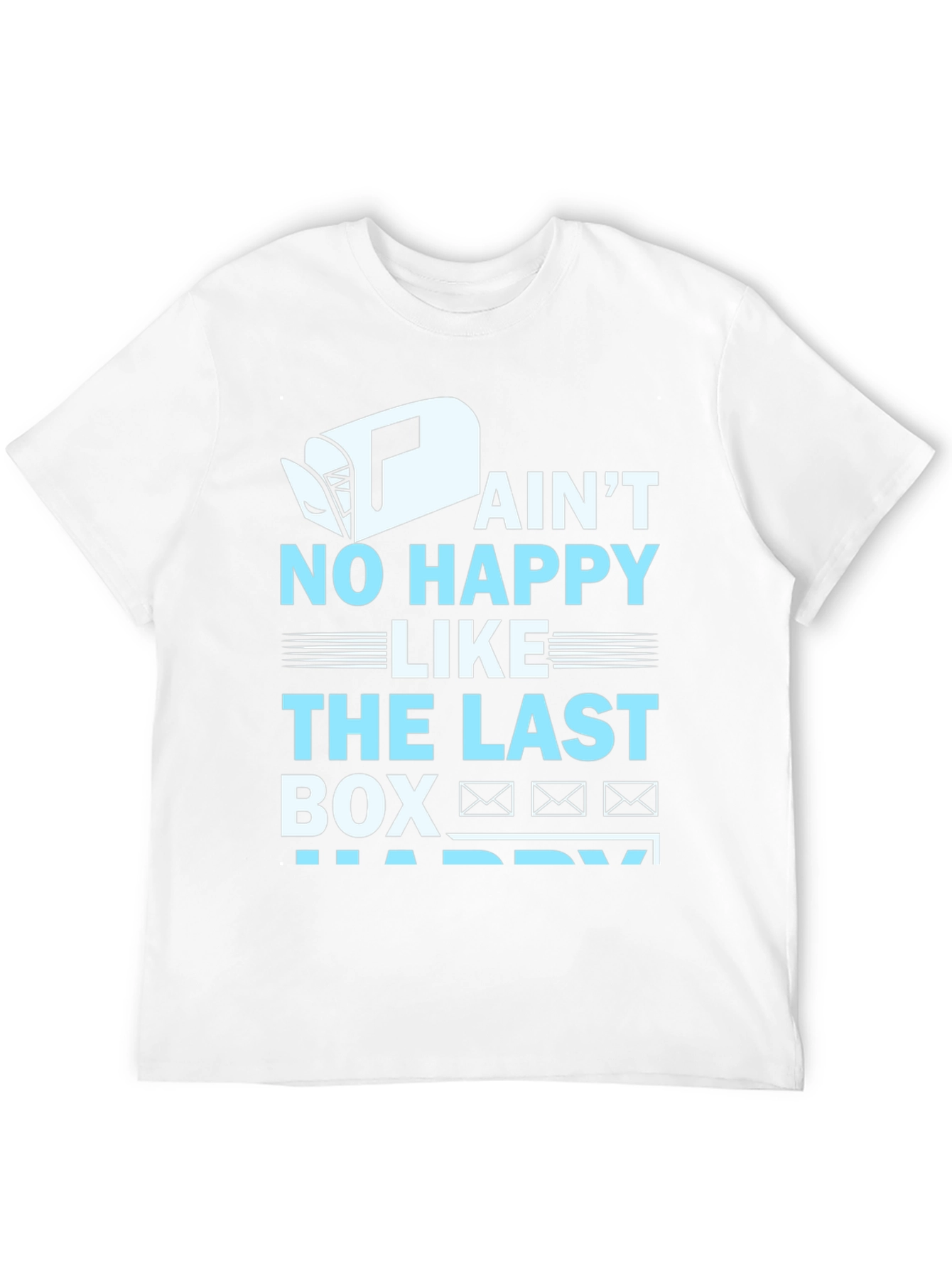Aint No Happy Like Last Box T-Shirt