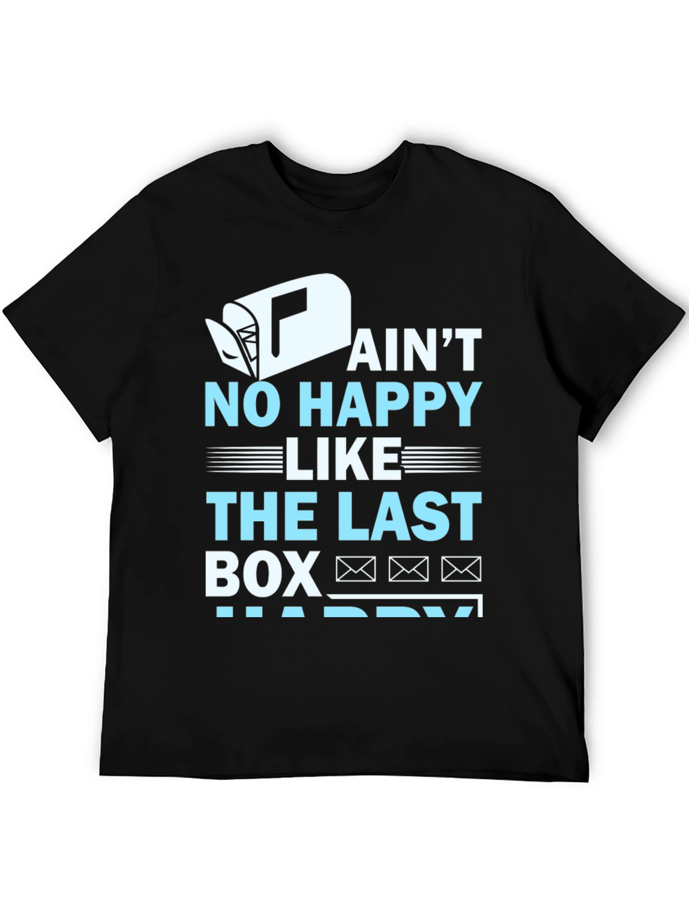 Aint No Happy Like Last Box T-Shirt