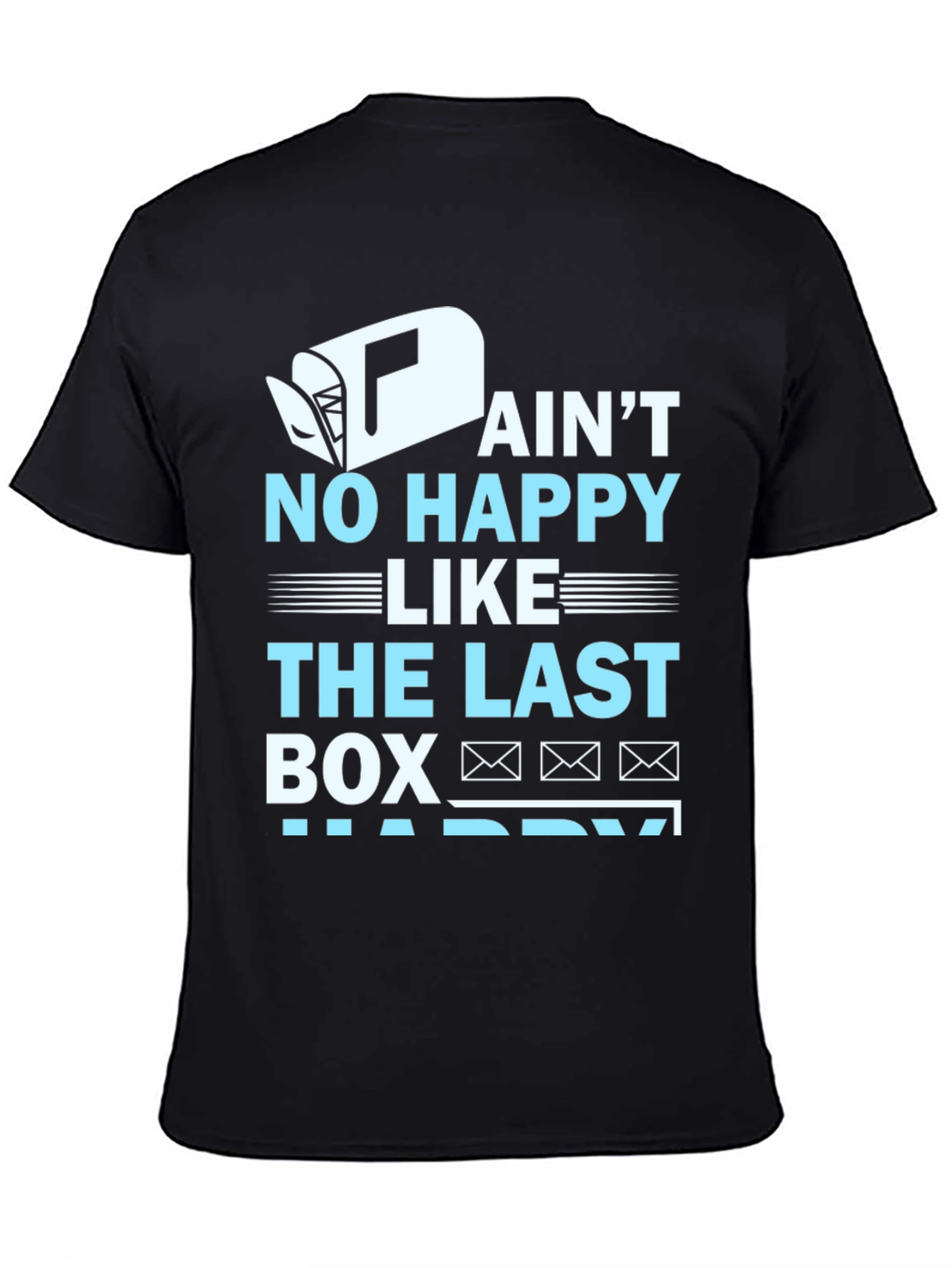 Aint No Happy Like Last Box T-Shirt