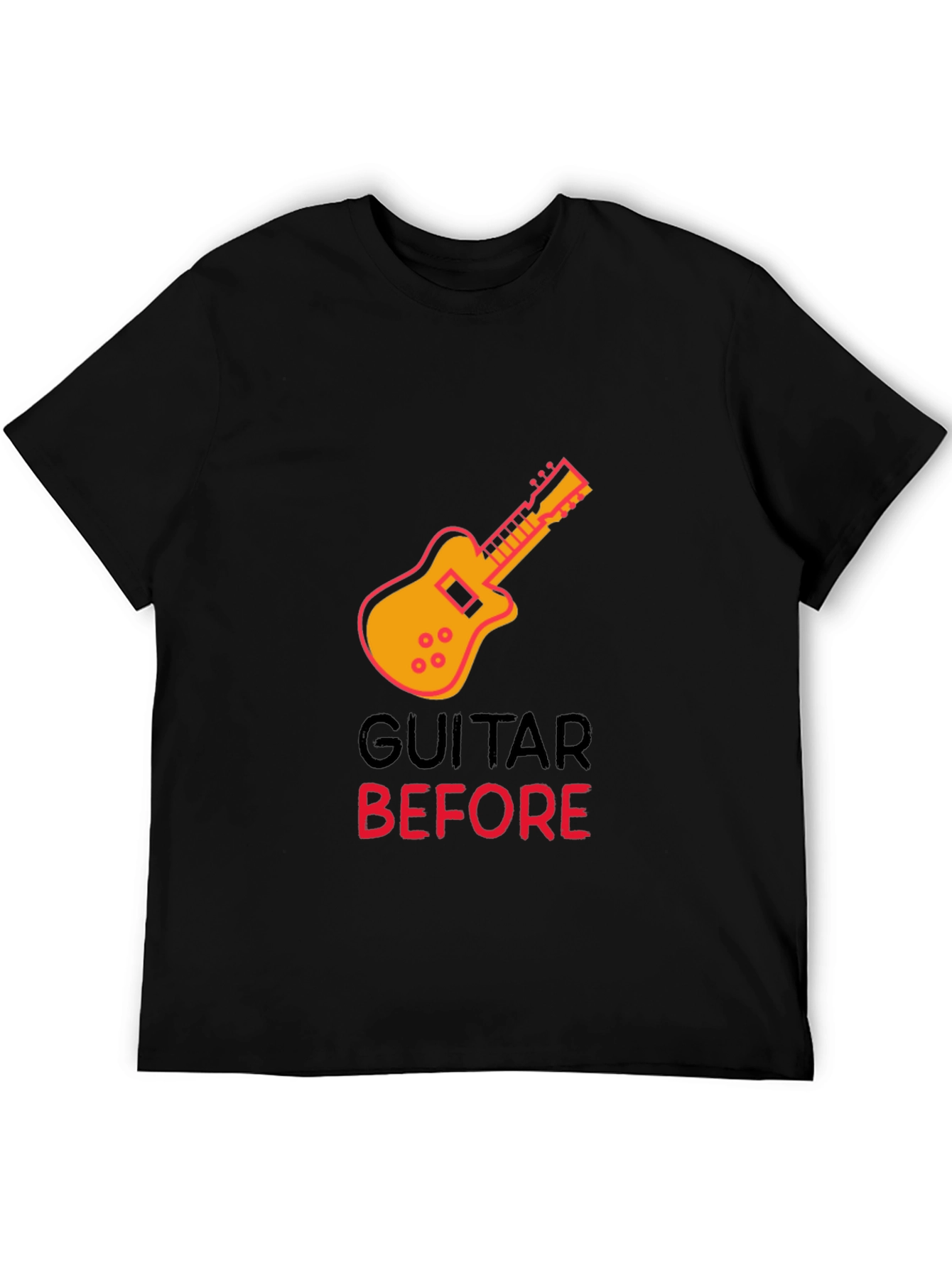 Guitar Before T-Shirt - Musician Tee