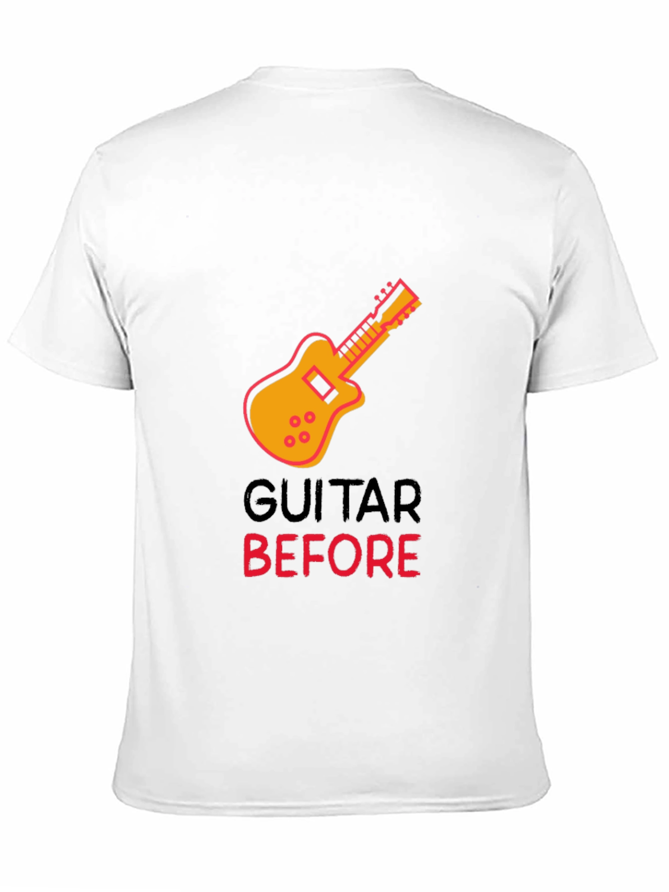 Guitar Before T-Shirt - Musician Tee