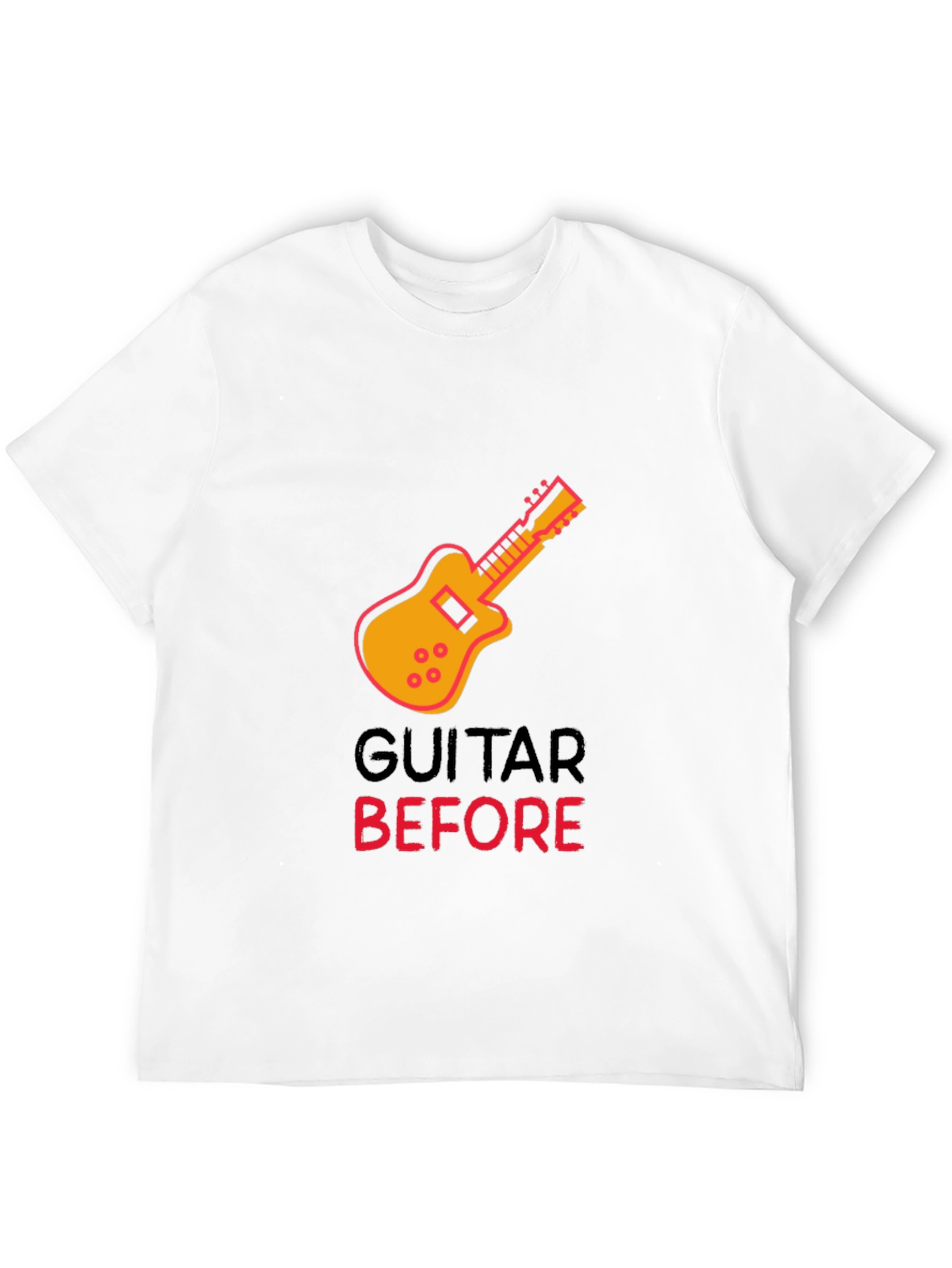 Guitar Before T-Shirt - Musician Tee