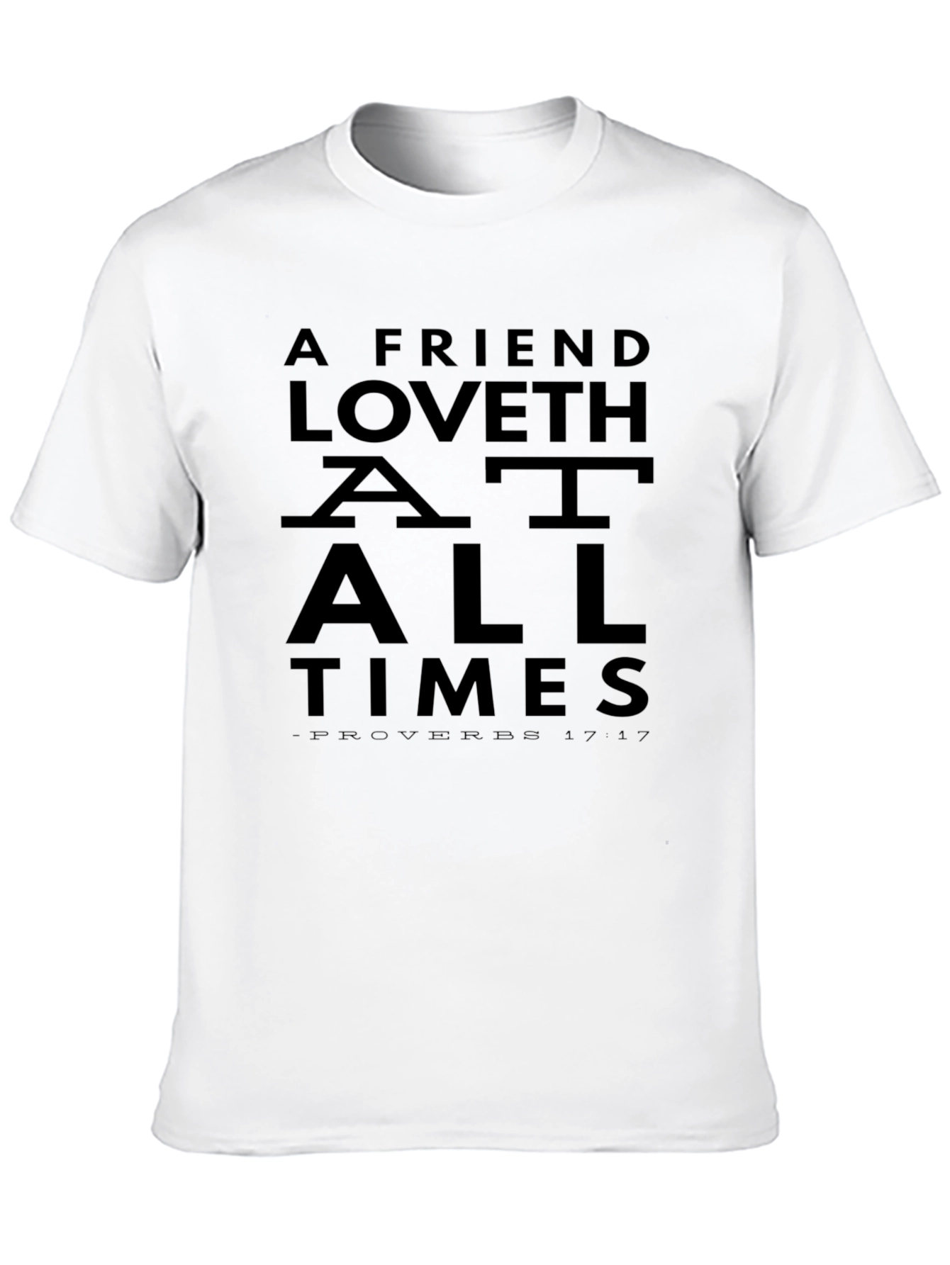 A Friend Loveth T-Shirt - Proverbs 17:17 Graphic Tee