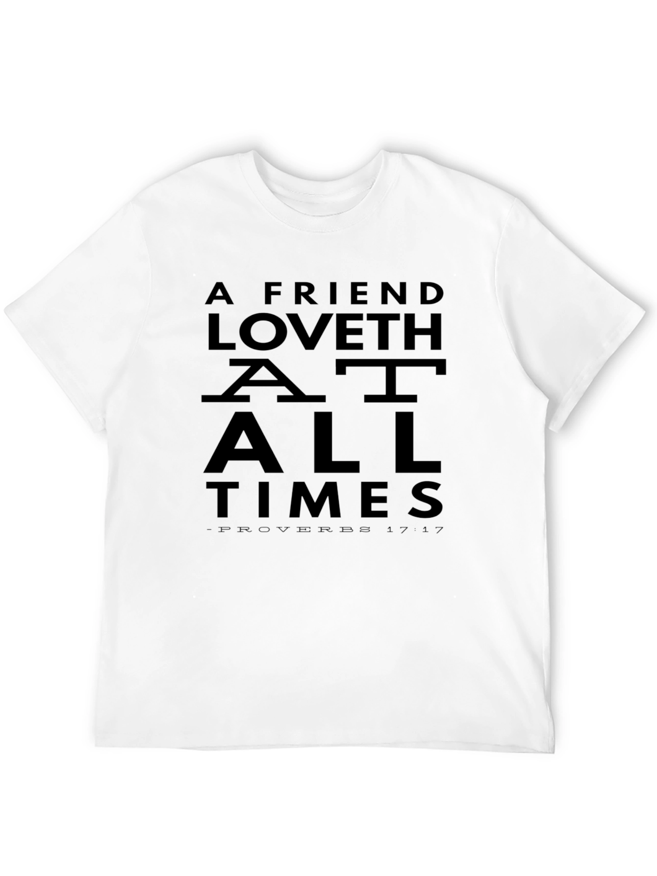 A Friend Loveth T-Shirt - Proverbs 17:17 Graphic Tee