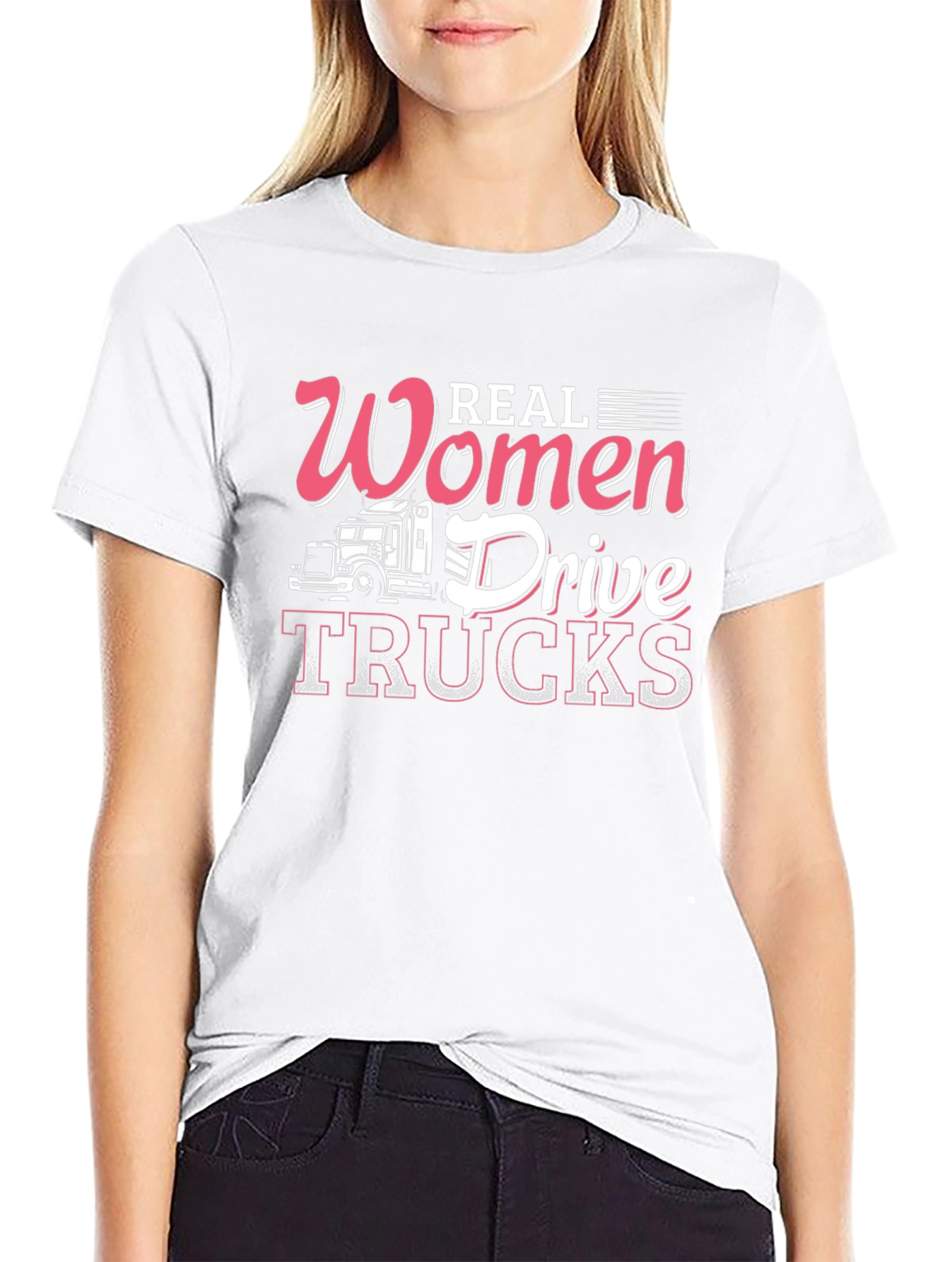 Real Women Drive Trucks T-Shirt