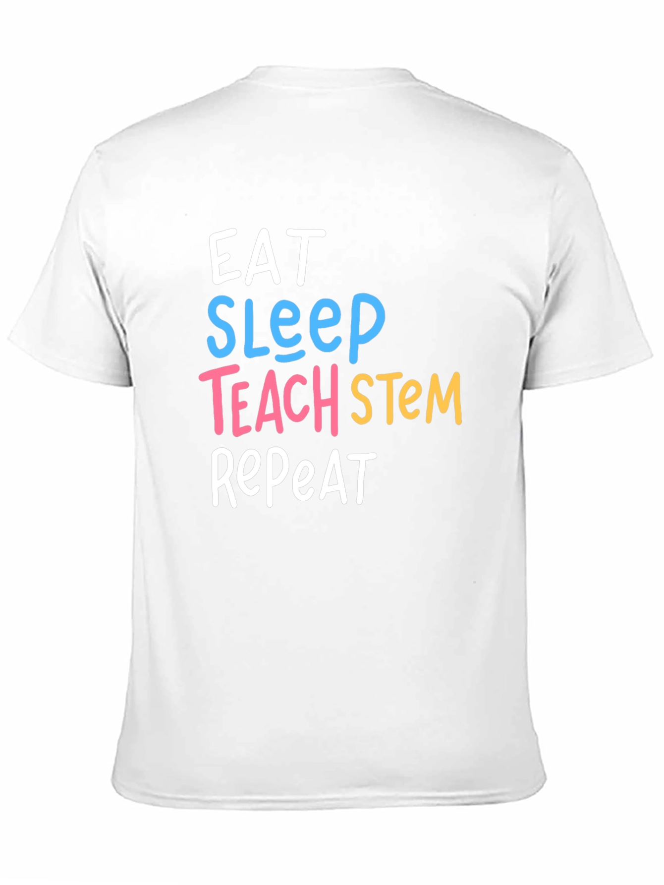 Eat Sleep Teach STEM Repeat Graphic T-Shirt