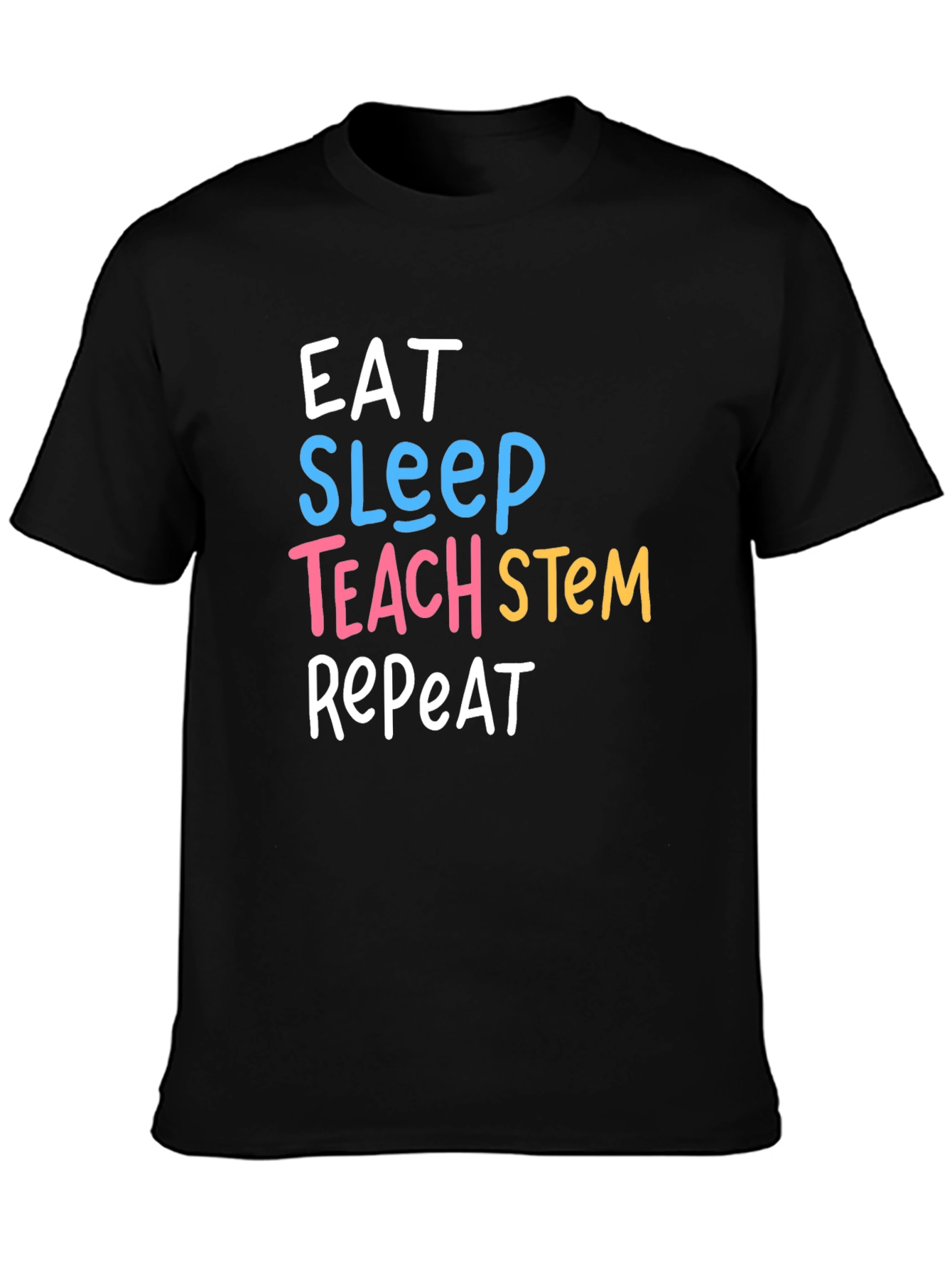 Eat Sleep Teach STEM Repeat Graphic T-Shirt