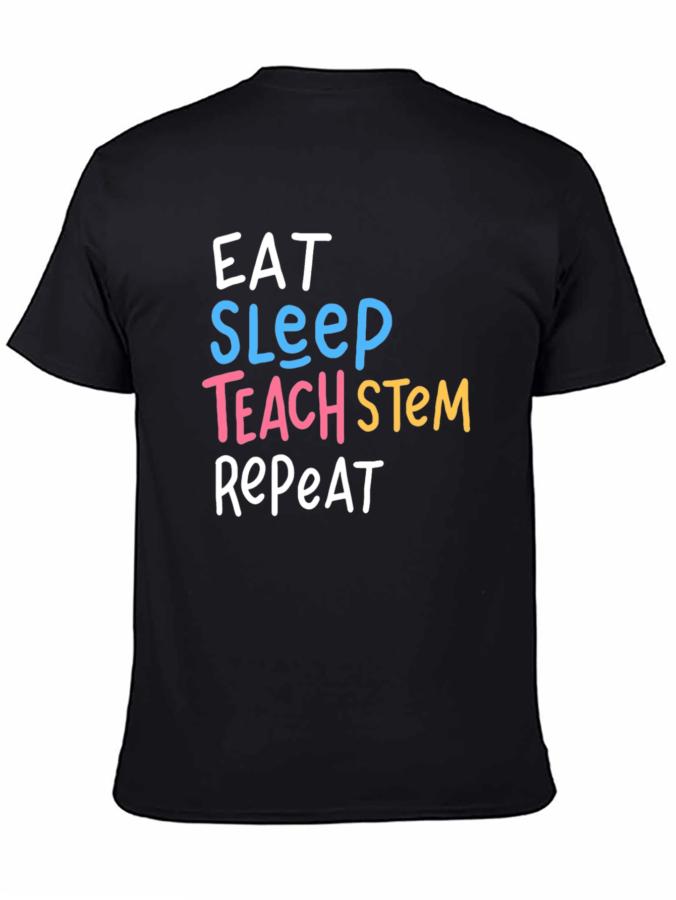Eat Sleep Teach STEM Repeat Graphic T-Shirt