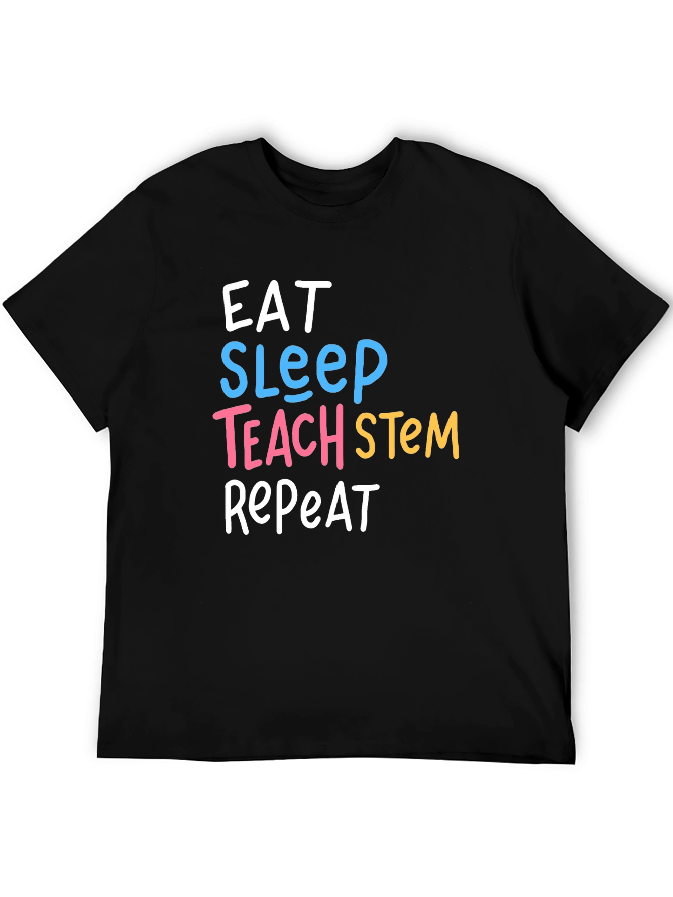 Eat Sleep Teach STEM Repeat Graphic T-Shirt