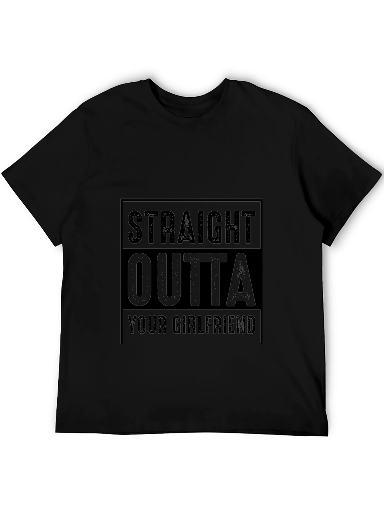 Straight Outta Your Girlfriend Black Graphic Tee