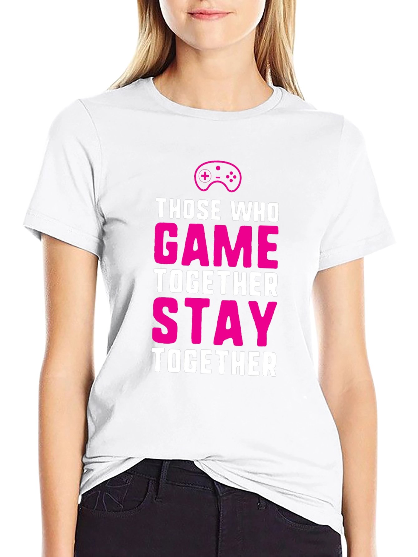 Those Who Game Together Stay Together T-Shirt