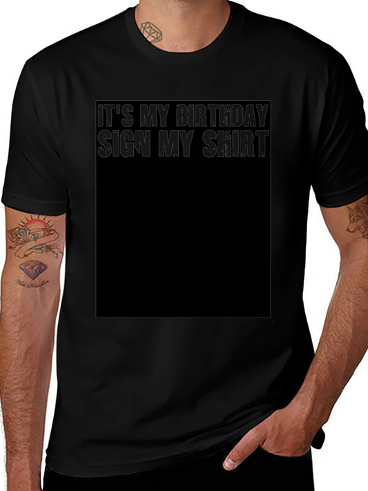 Its My Birthday Sign My Shirt Tee