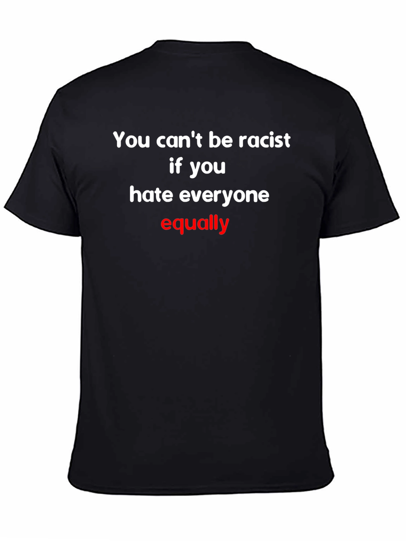 Humorous Graphic Tee: You Cant Be Racist