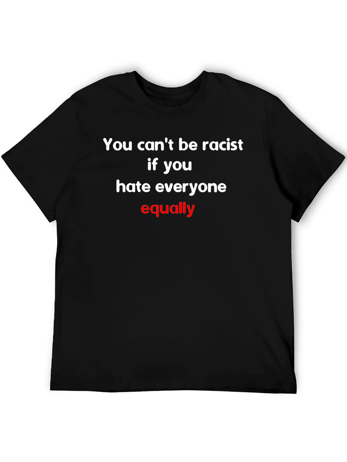 Humorous Graphic Tee: You Cant Be Racist