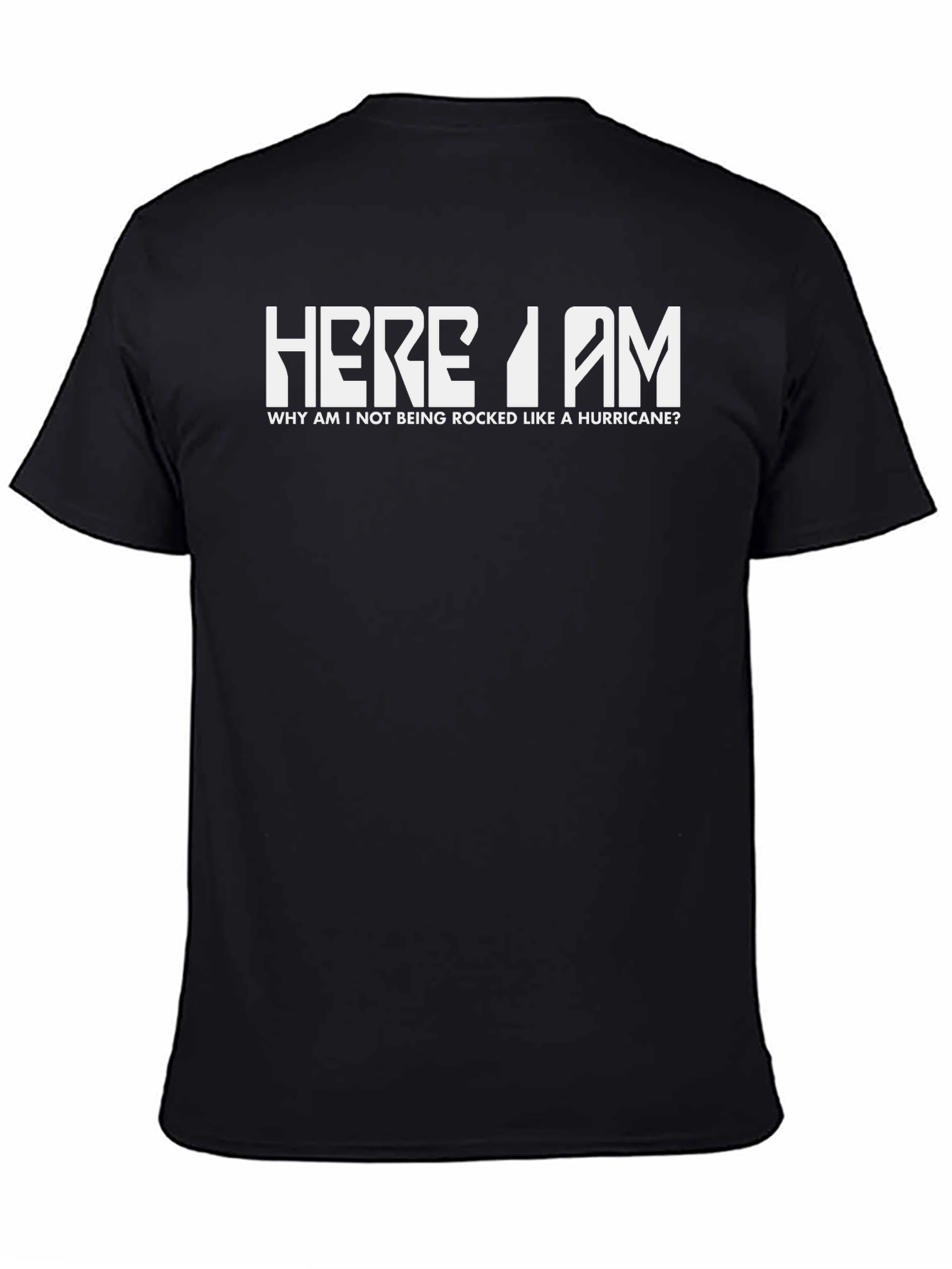 Here I am T-Shirt - Rocked like a Hurricane