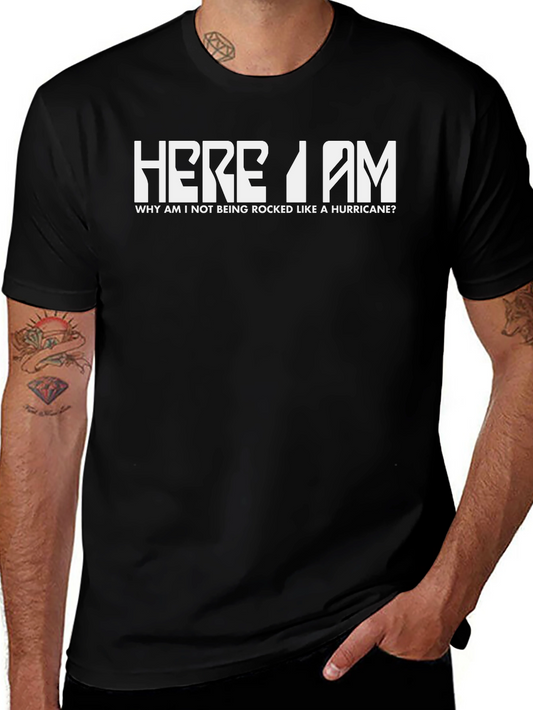Here I am T-Shirt - Rocked like a Hurricane