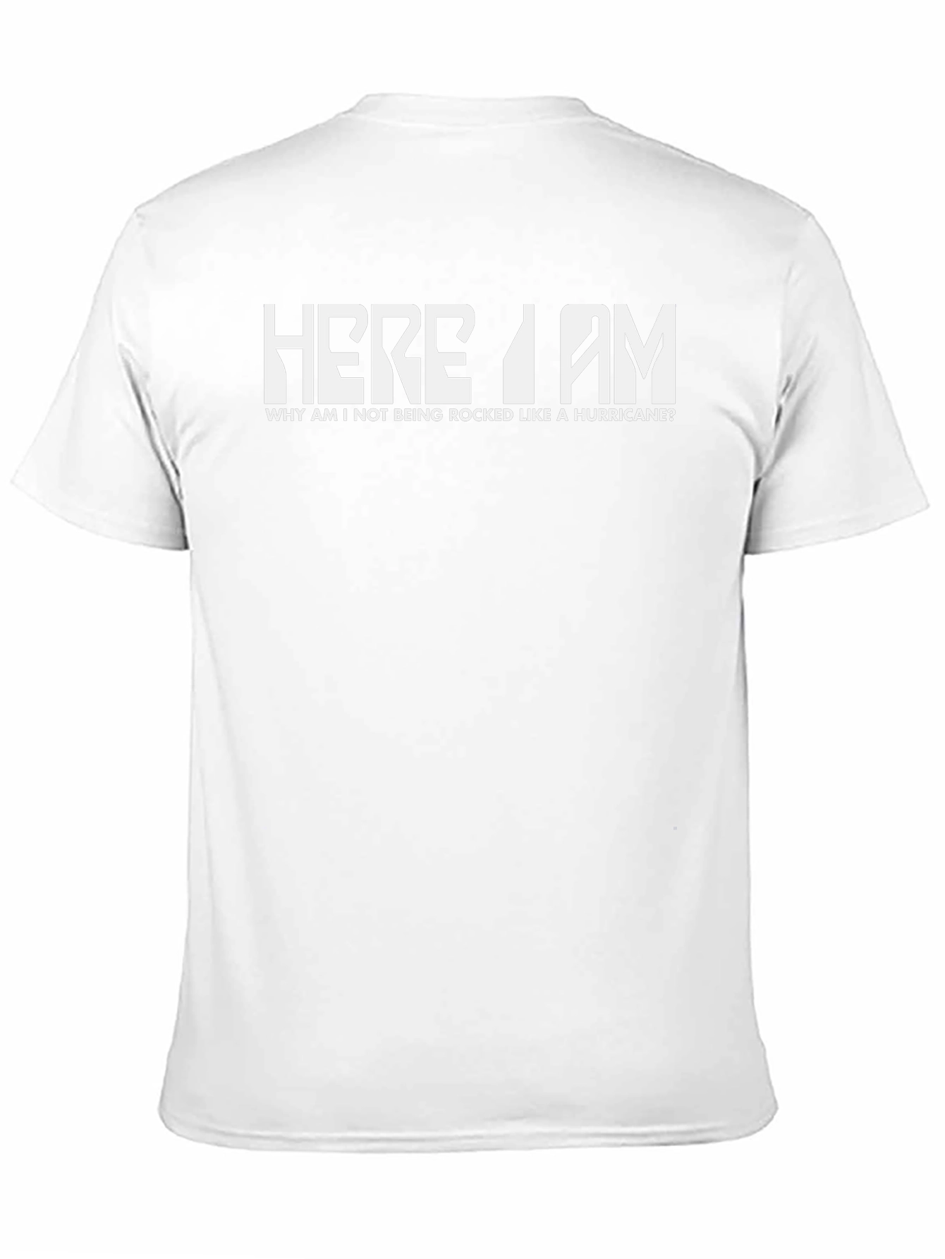 Here I am T-Shirt - Rocked like a Hurricane