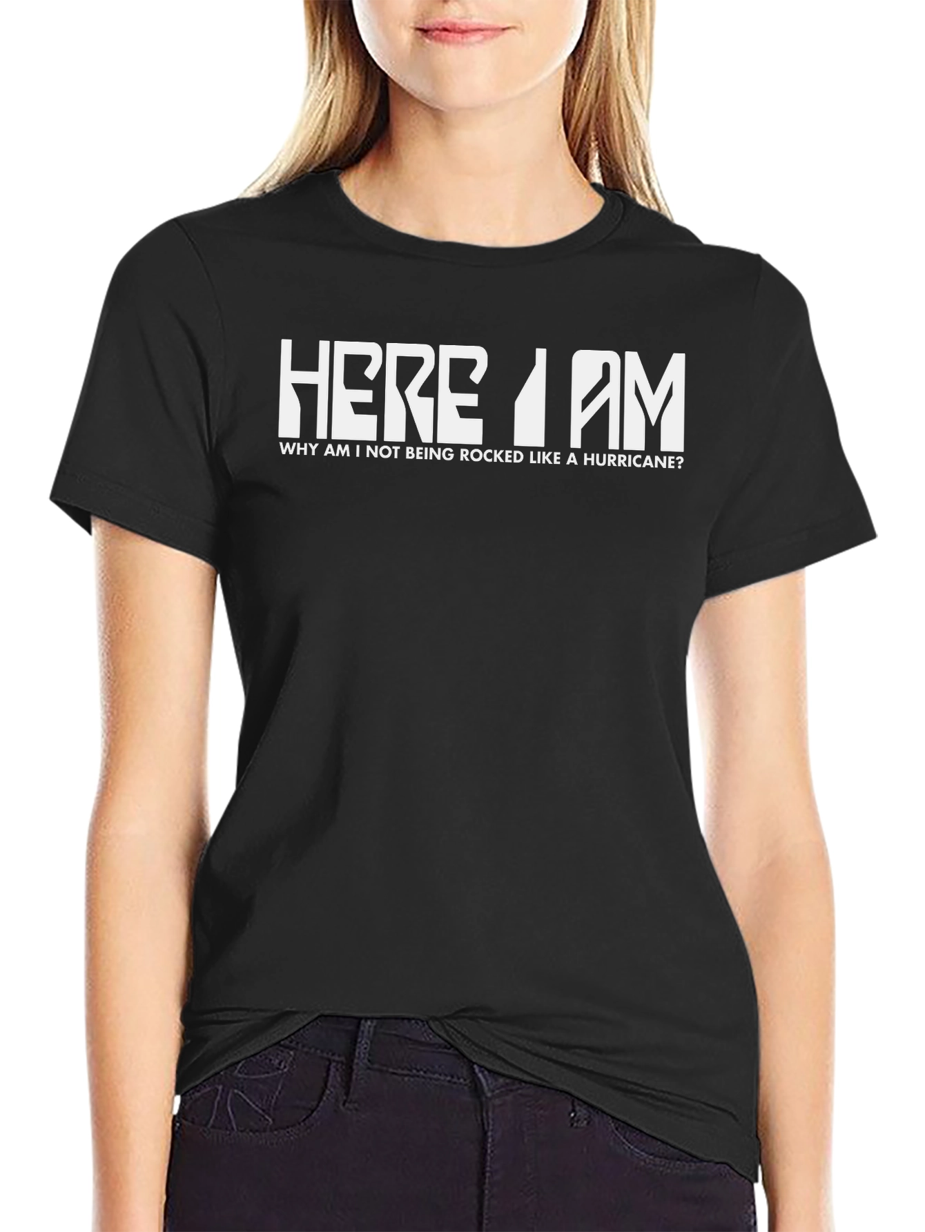 Here I am T-Shirt - Rocked like a Hurricane