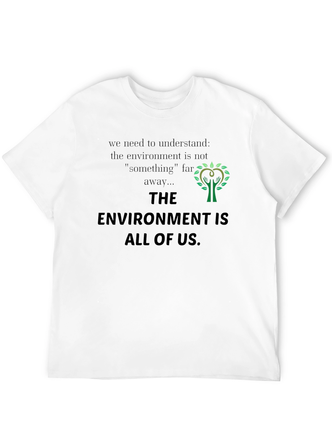 Eco-Friendly T-Shirt: Environment Is All of Us
