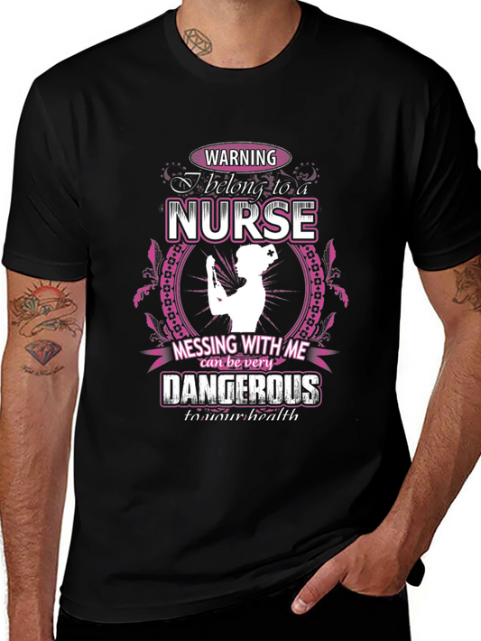 Warning Nurse T-Shirt: Dangerous to Your Health!