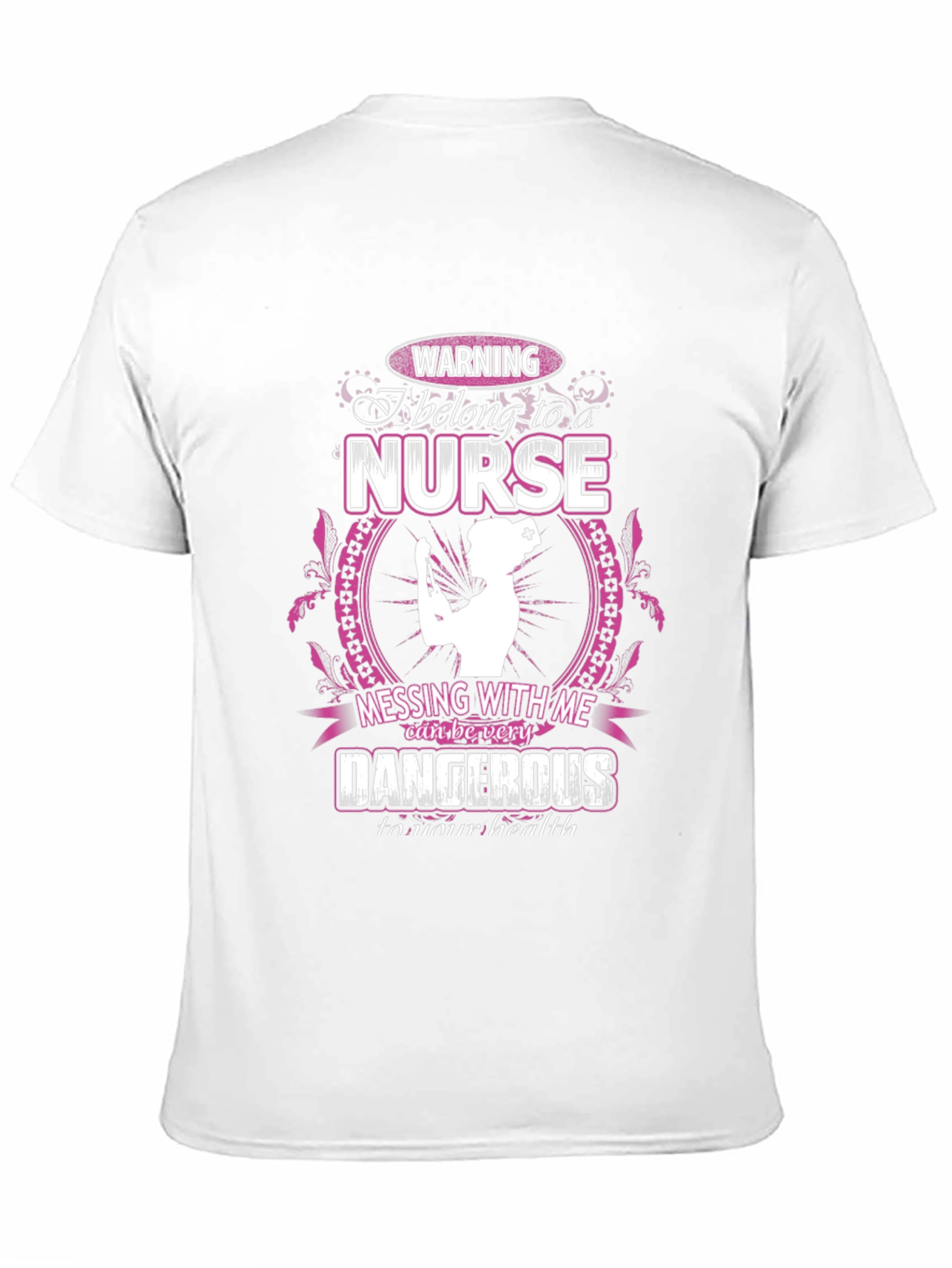 Warning Nurse T-Shirt: Dangerous to Your Health!