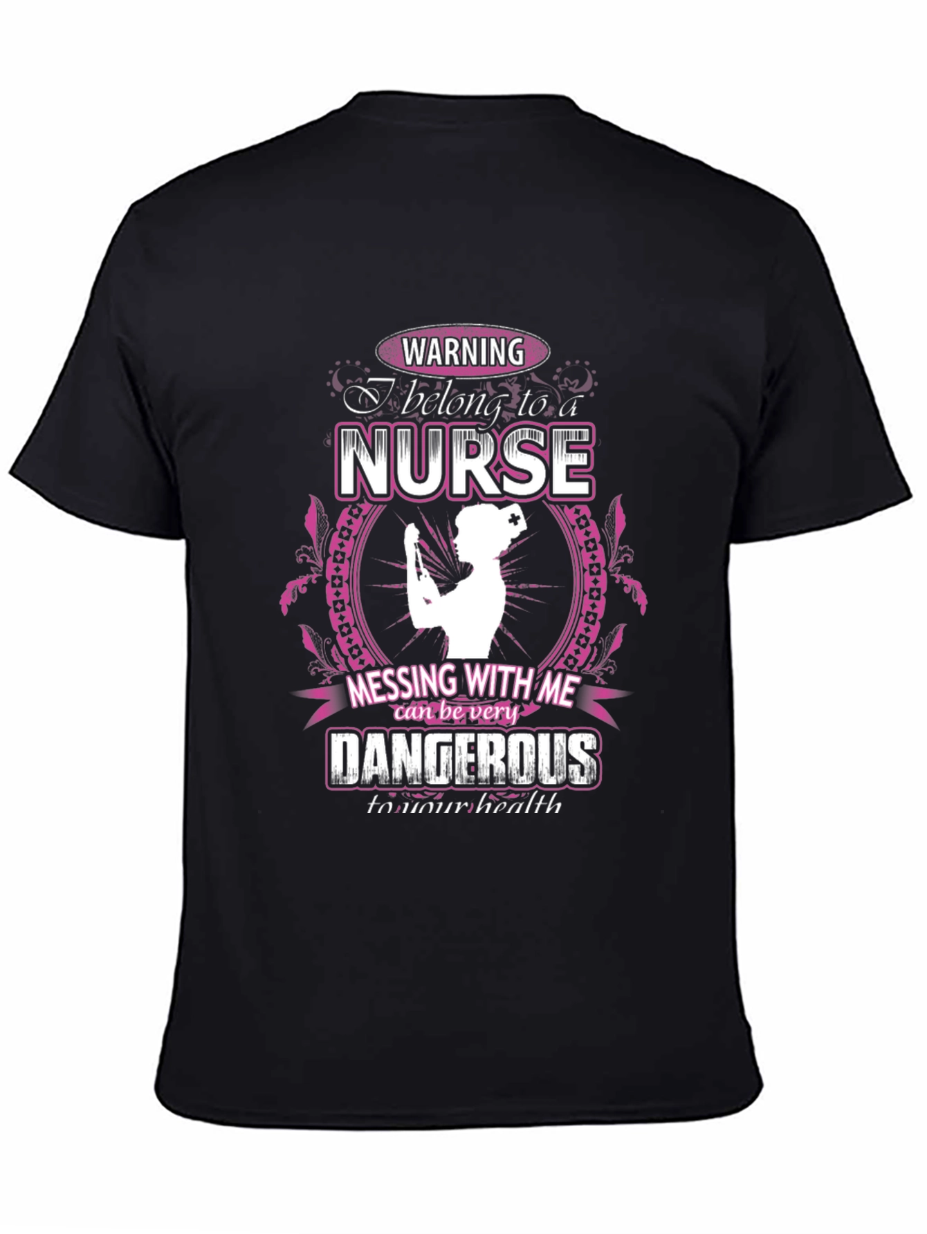 Warning Nurse T-Shirt: Dangerous to Your Health!