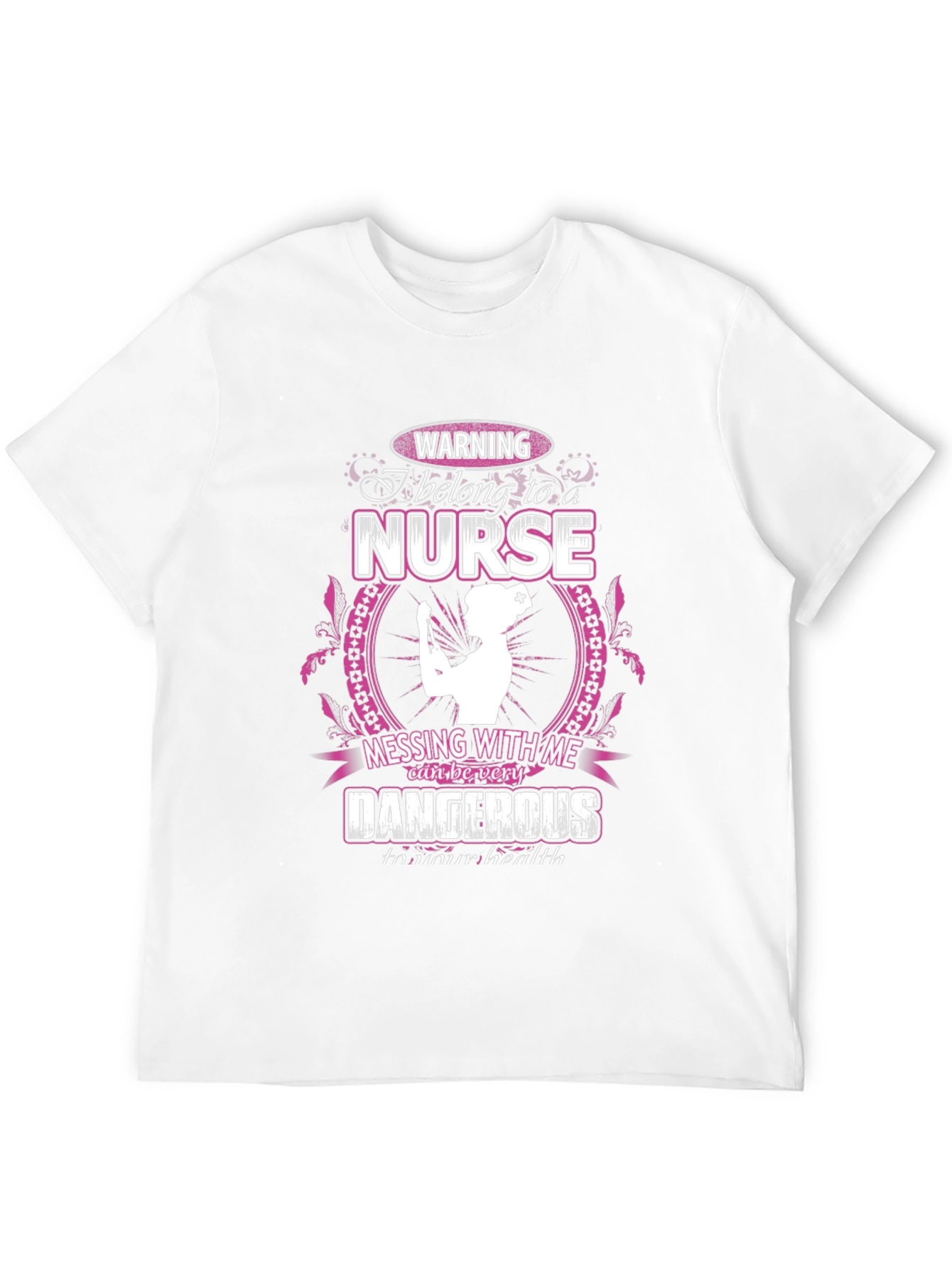 Warning Nurse T-Shirt: Dangerous to Your Health!