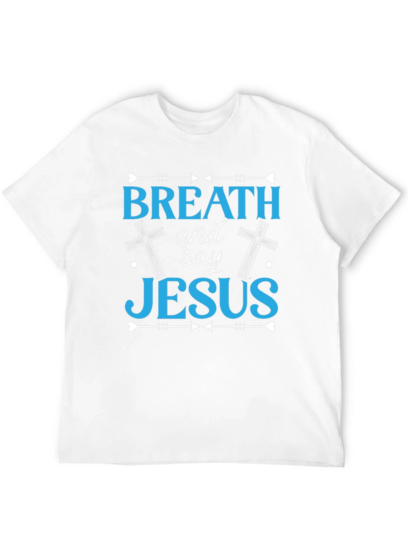 Breath and Say Jesus T-Shirt - Christian Faith Apparel