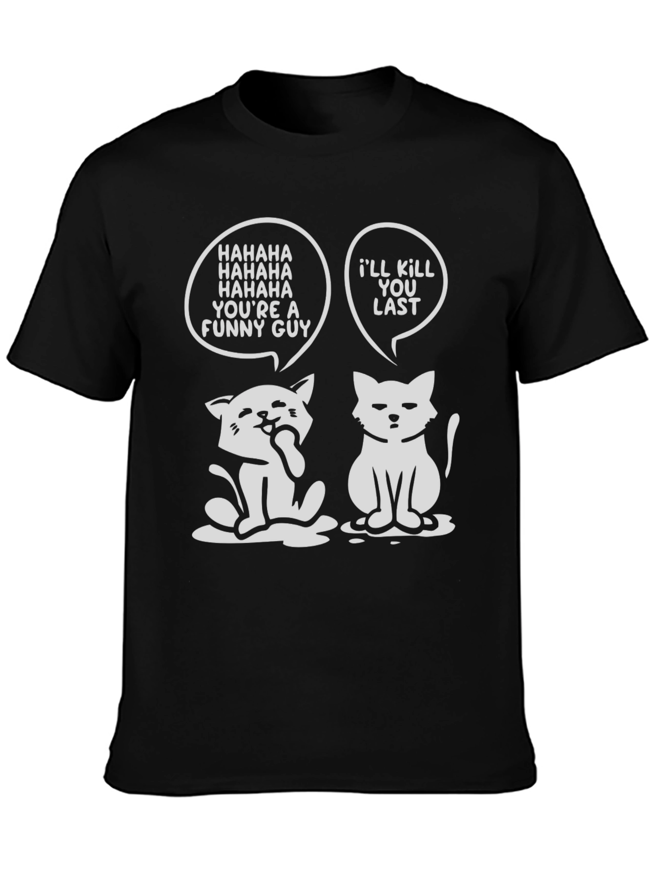 Funny Cat Graphic Tee - Ill Kill You Last
