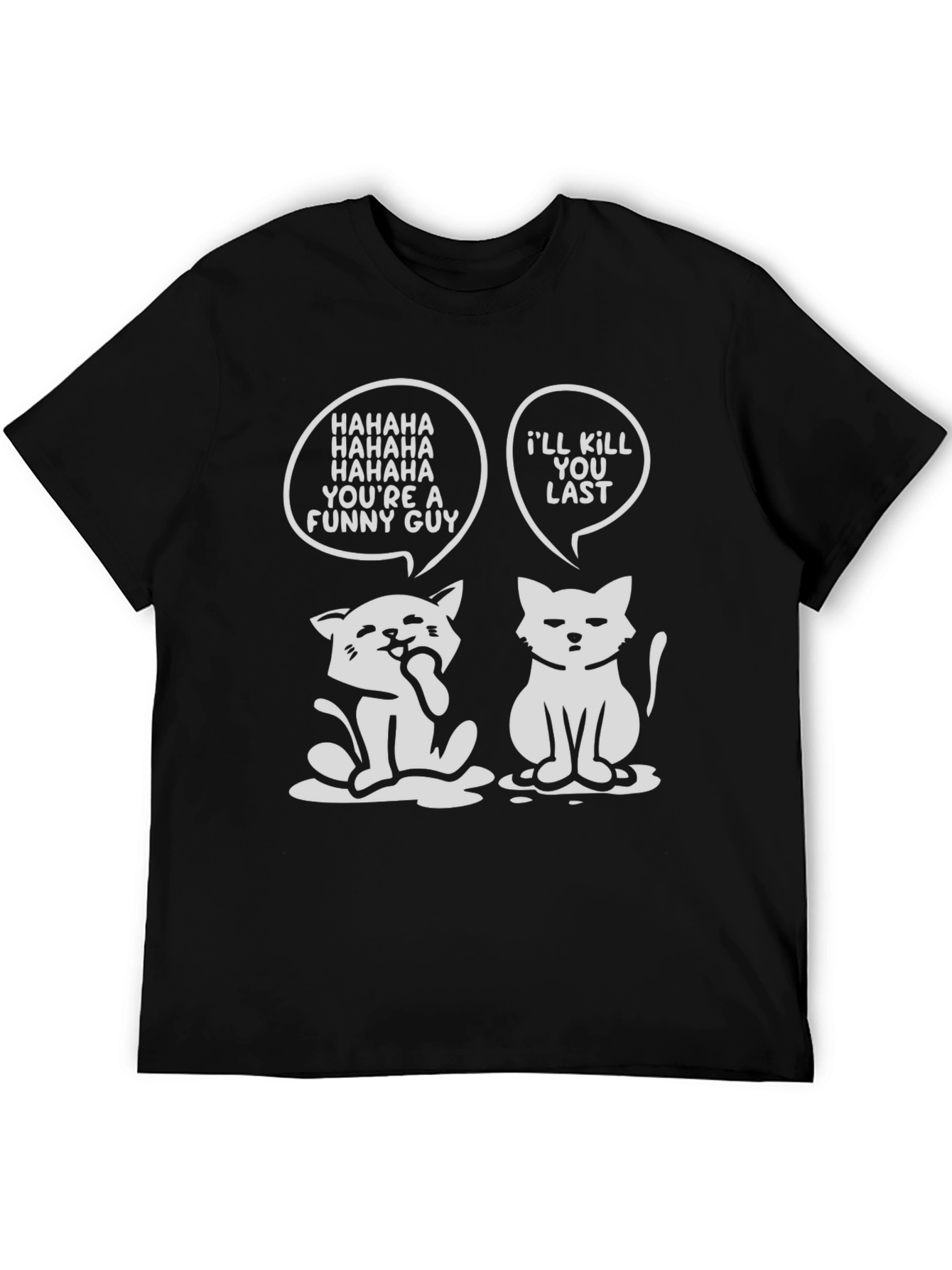 Funny Cat Graphic Tee - Ill Kill You Last