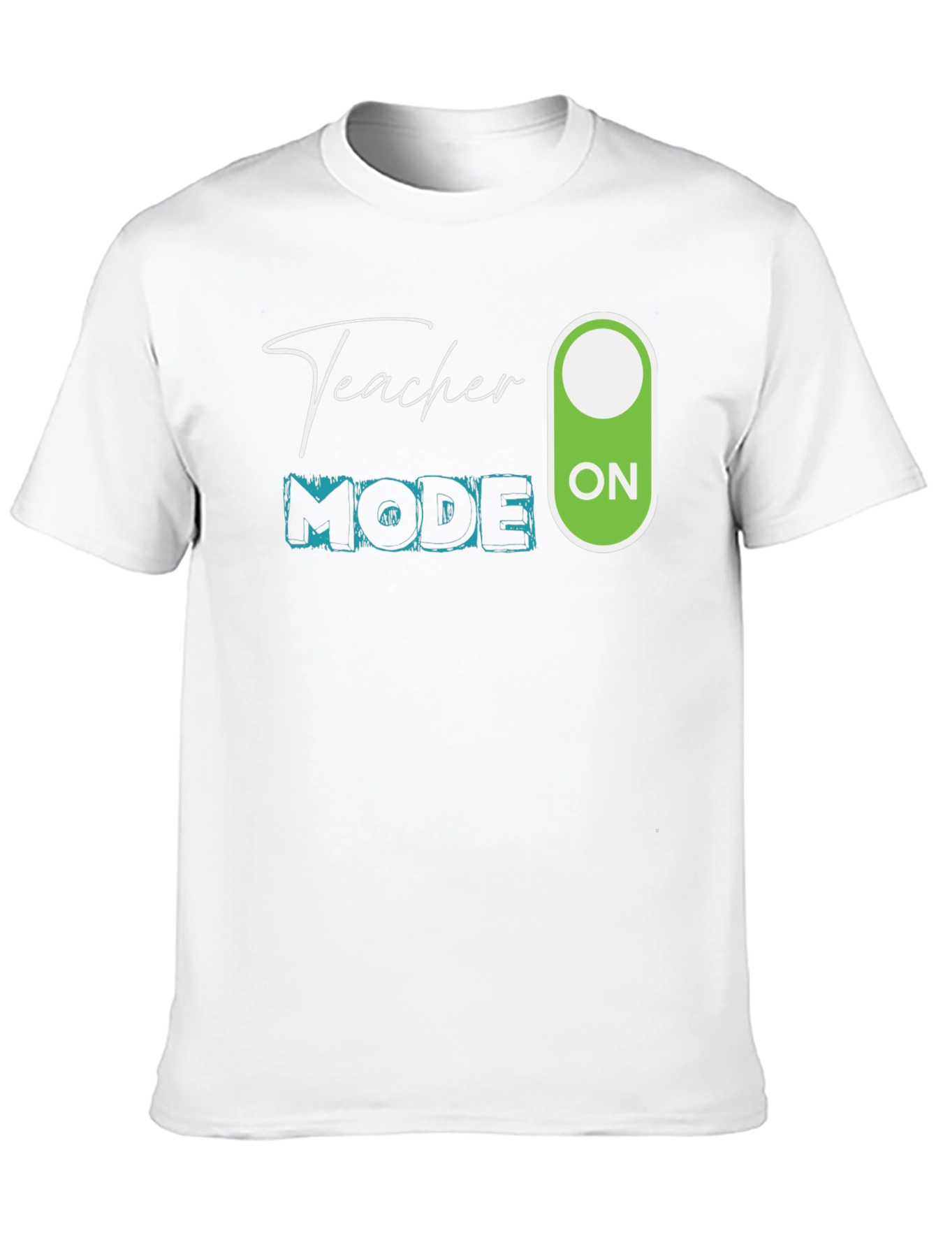 Teacher Mode ON T-Shirt - Educator Apparel