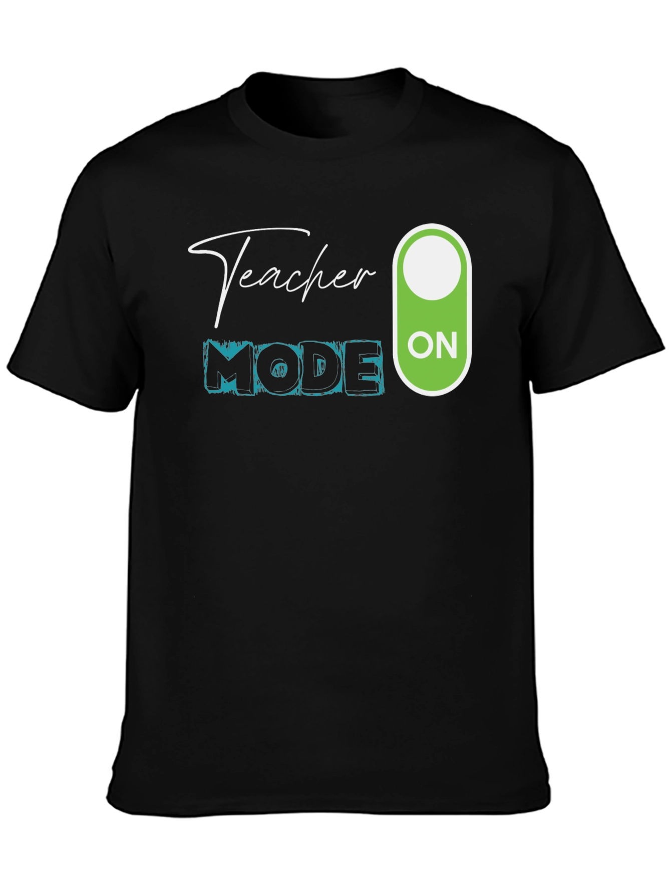Teacher Mode ON T-Shirt - Educator Apparel