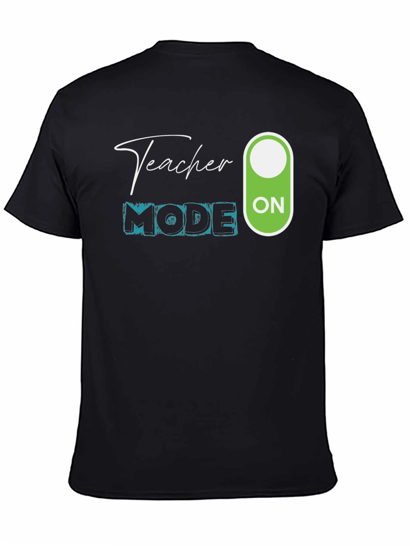 Teacher Mode ON T-Shirt - Educator Apparel