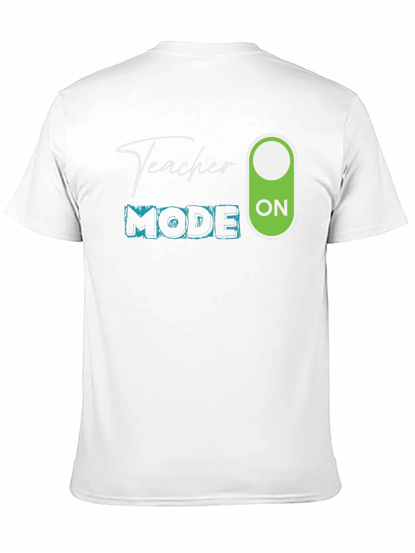 Teacher Mode ON T-Shirt - Educator Apparel