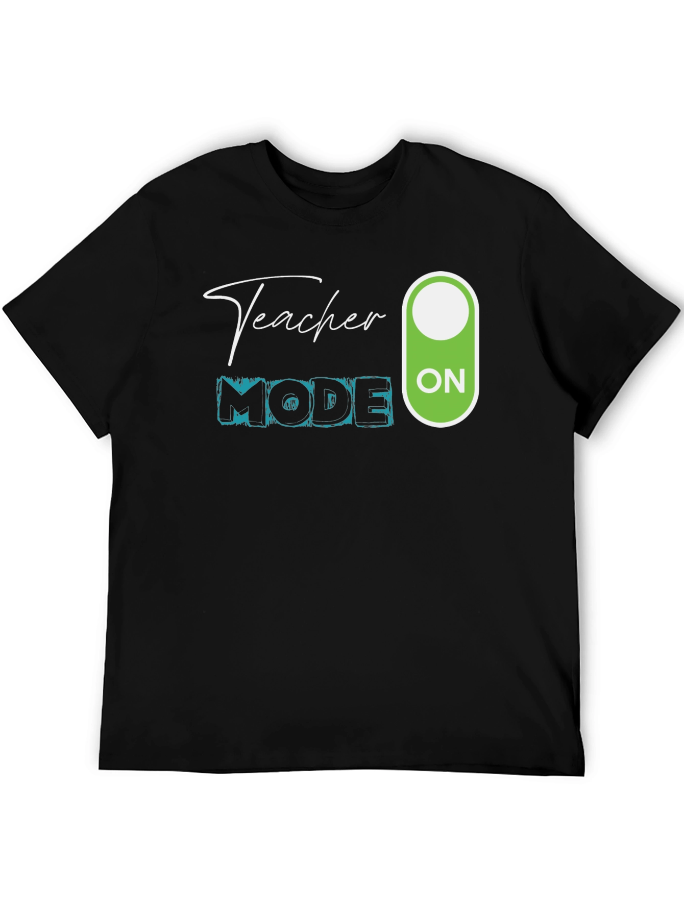Teacher Mode ON T-Shirt - Educator Apparel