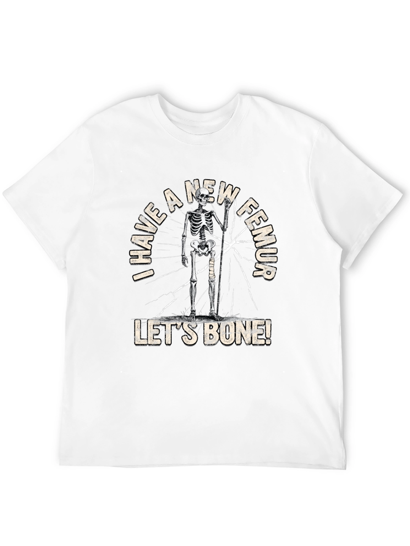 I Have a New Femur Funny Skeleton T-Shirt