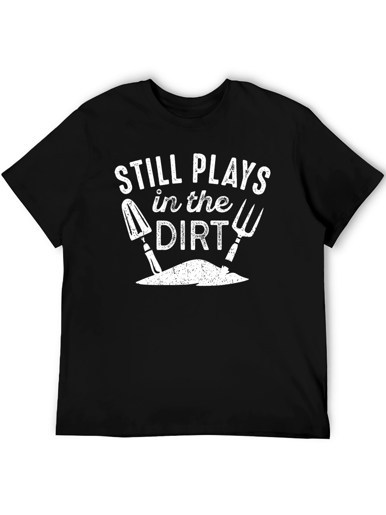 Still Plays in the Dirt T-Shirt