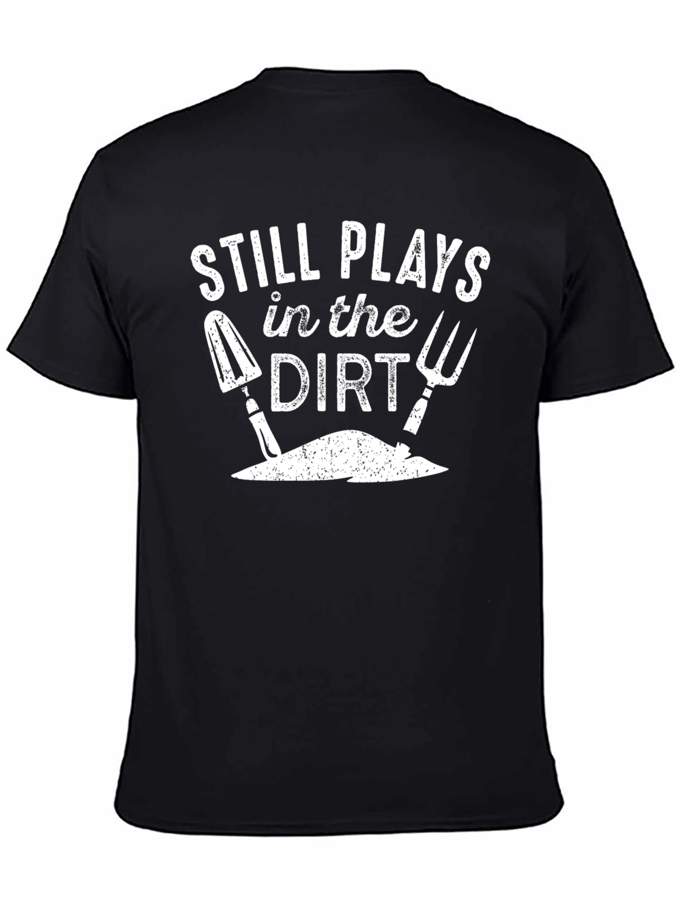 Still Plays in the Dirt T-Shirt