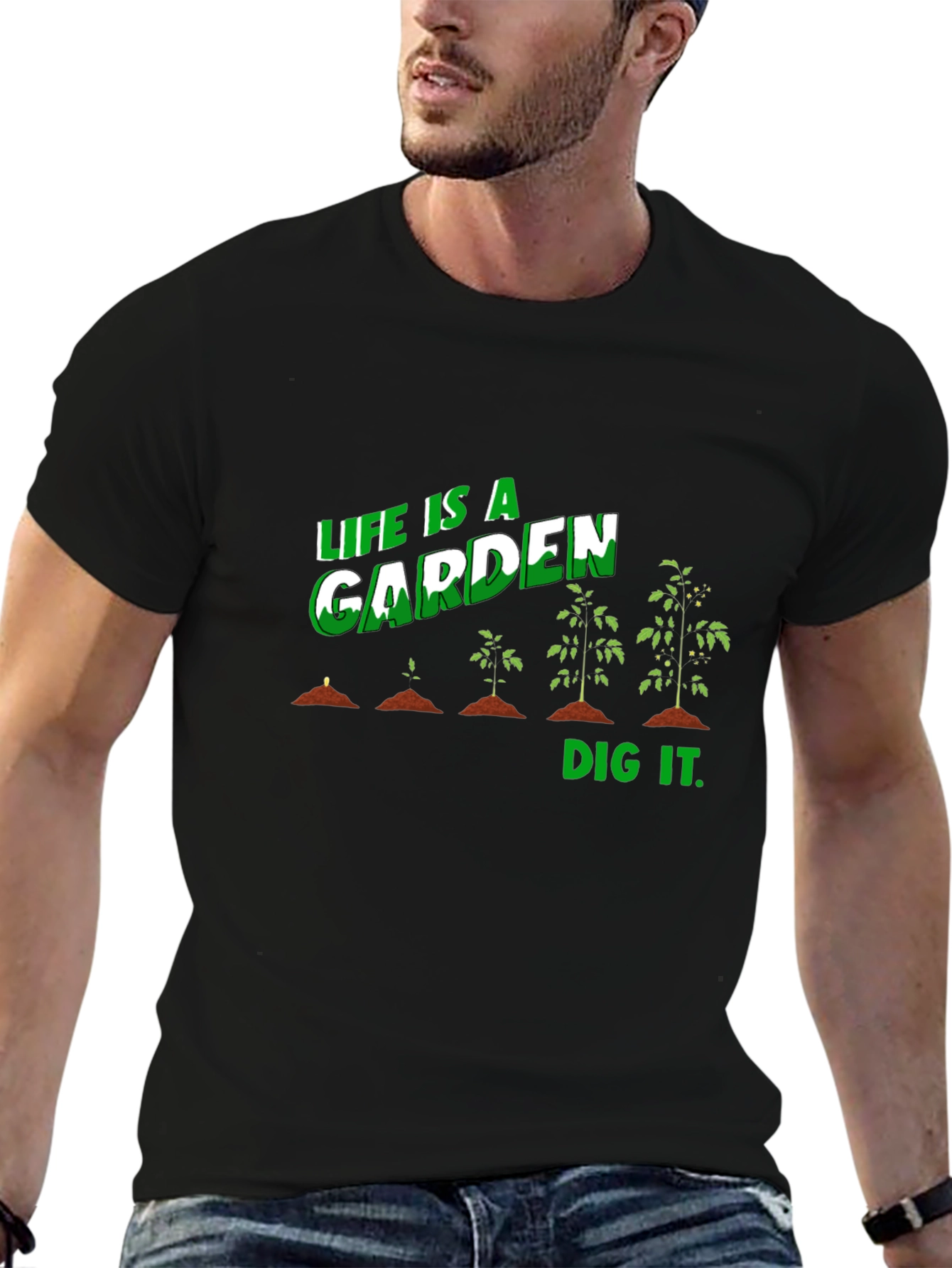 Life Is A Garden Dig It T-Shirt