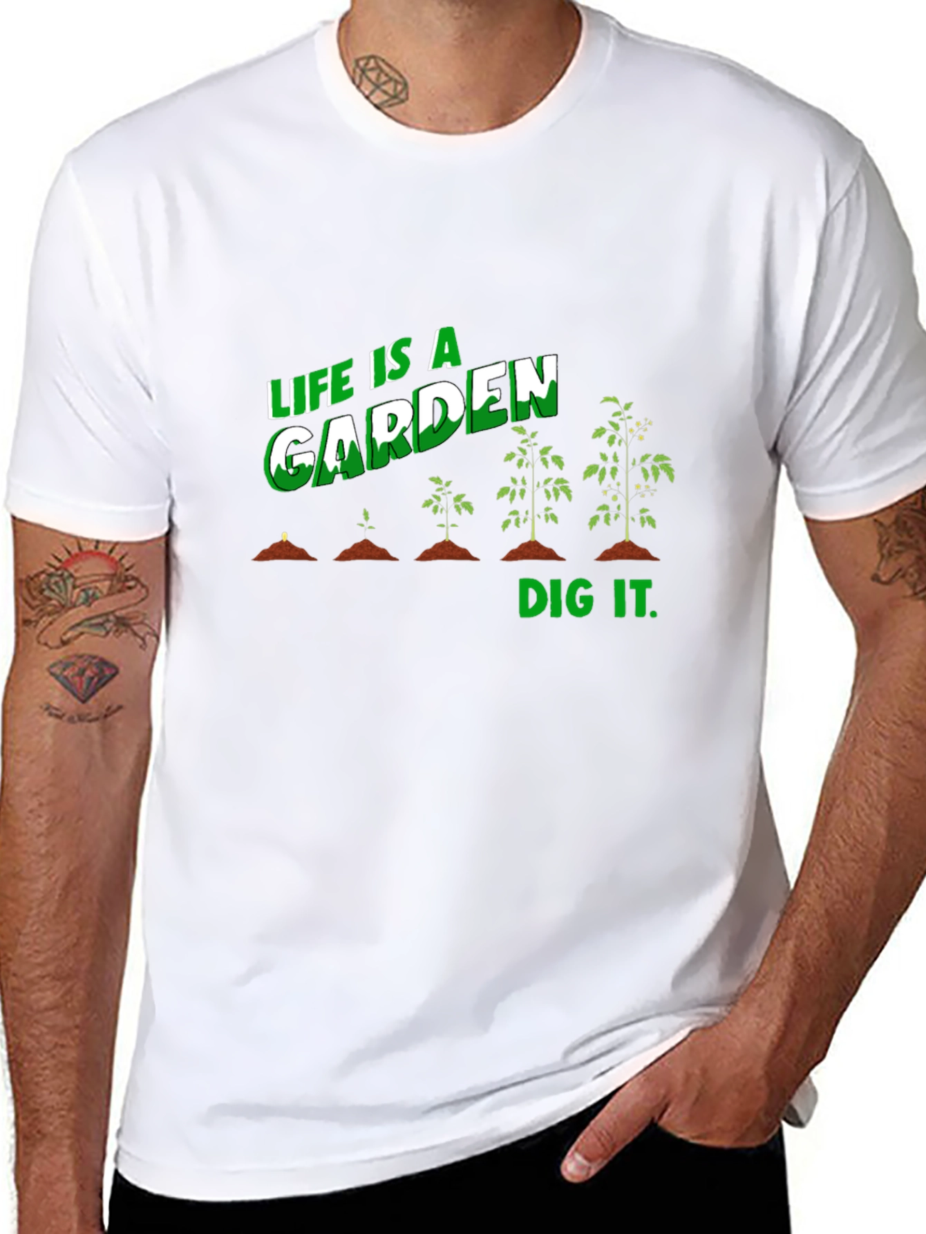 Life Is A Garden Dig It T-Shirt