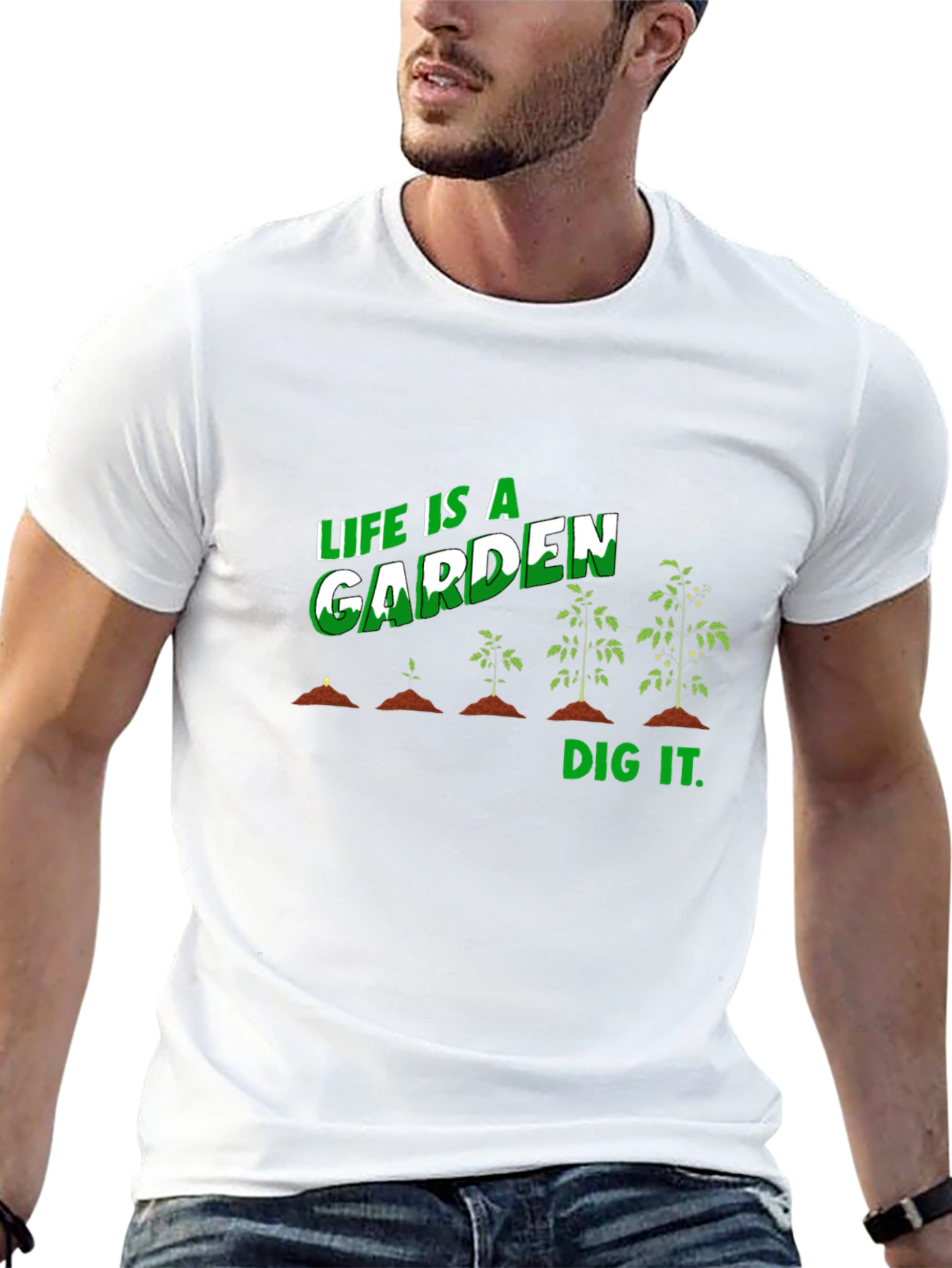 Life Is A Garden Dig It T-Shirt