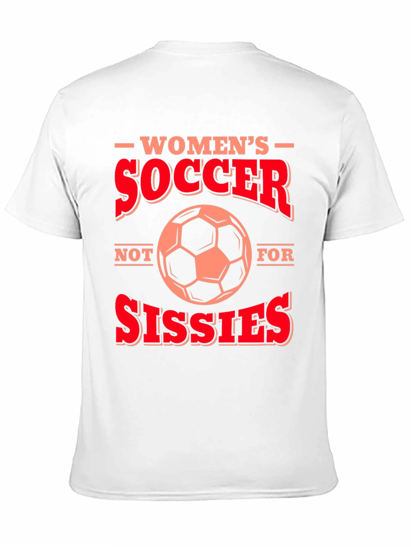 Womens Soccer T-Shirt - Not for Sissies!